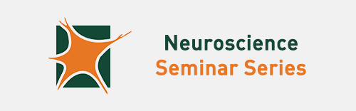 Neuroscience Seminar Series