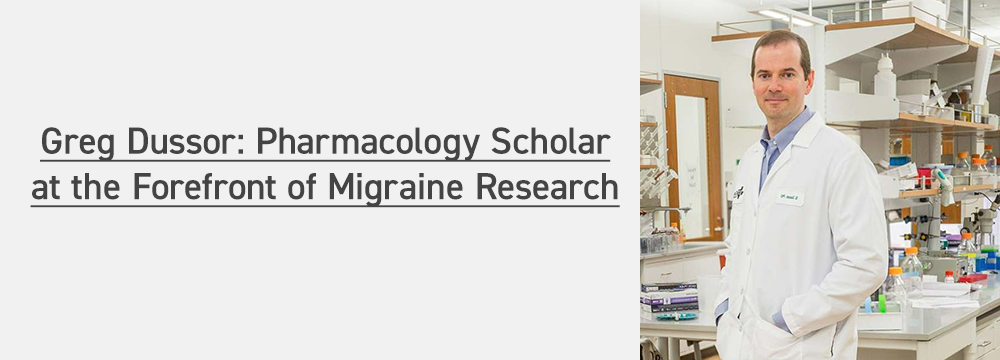 Greg Dussor: Pharmacology Scholar at the Forefront of Migraine Research