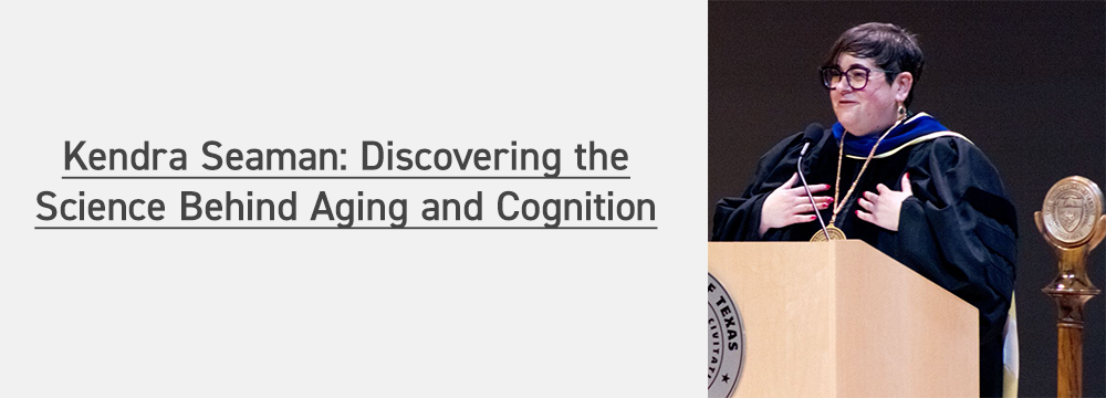 Kendra Seaman: Discovering the Science Behind Aging and Cognition
